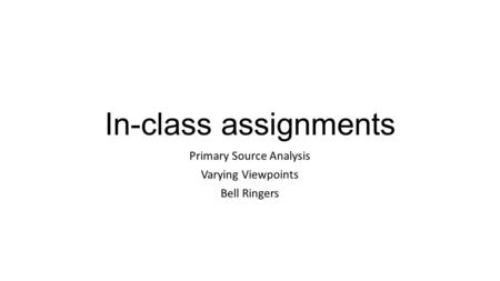 In-class assignments Primary Source Analysis Varying Viewpoints Bell Ringers.
