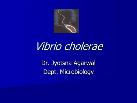 Dr. Jyotsna Agarwal Dept. Microbiology