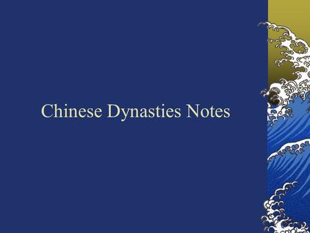 Chinese Dynasties Notes. Objectives The student will demonstrate knowledge of civilizations and empires of the Eastern Hemisphere and their interactions.