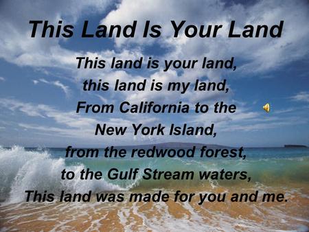 This Land Is Your Land This land is your land, this land is my land,
