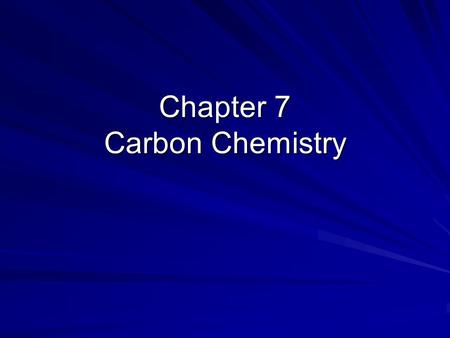 Chapter 7 Carbon Chemistry. Forms of Carbon Electron-dot structure of carbon Diamond – hardest substance, all carbons are locked into position Graphite.