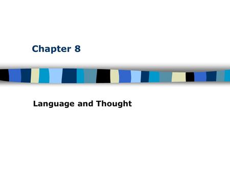 Chapter 8 Language and Thought.