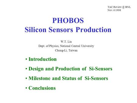 PHOBOS Silicon Sensors Production W.T. Lin Dept. of Physics, National Central University Chung-Li, Taiwan Introduction Design and Production of Si-Sensors.
