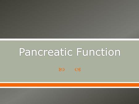 .  Pancreas is a large gland  Involved in the digestive process but located outside the GI tract  Composed of both exocrine and endocrine functions.