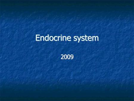 Endocrine system 2009. Hormones (products of the endocrine glands) are released in the blood or tissue fluid); they have influence on organs and tissues.