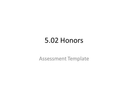 5.02 Honors Assessment Template.