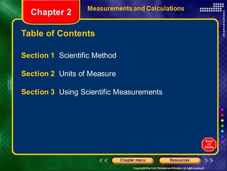 Copyright © by Holt, Rinehart and Winston. All rights reserved. ResourcesChapter menu Table of Contents Measurements and Calculations Section 1 Scientific.
