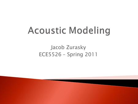 Jacob Zurasky ECE5526 – Spring 2011