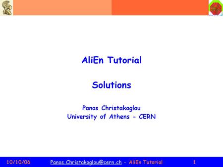 110/10/06 - AliEn AliEn Tutorial Solutions Panos Christakoglou University of Athens - CERN.