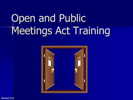 Open and Public Meetings Act Training Revised 1/12.