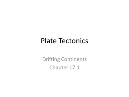 Drifting Continents Chapter 17.1