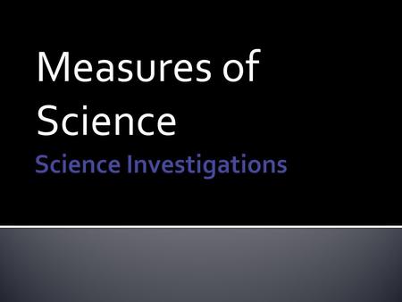 Measures of Science.  Why do we use it?  Expresses decimal places as powers of 10  Written in the form M x 10 n  M (mantissa): numerical part of the.
