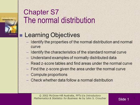 Slide 1 © 2002 McGraw-Hill Australia, PPTs t/a Introductory Mathematics & Statistics for Business 4e by John S. Croucher 1 n Learning Objectives –Identify.