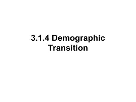 3.1.4 Demographic Transition. Demographic Transition 2.5 2.0 1.5 1.0 0.5 0.0 19501960197019801990200020102020203020402050 0 2 4 6 8 10 Growth rate (percent)