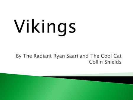 By The Radiant Ryan Saari and The Cool Cat Collin Shields Vikings.