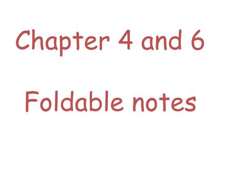 Chapter 4 and 6 Foldable notes