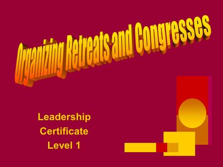 Leadership Certificate Level 1. Determine your Objectives, Audience, and Organisers 3 What is the purpose of the event? Are you bringing people together.