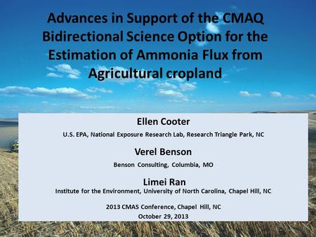 Advances in Support of the CMAQ Bidirectional Science Option for the Estimation of Ammonia Flux from Agricultural cropland Ellen Cooter U.S. EPA, National.