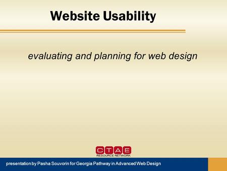 Website Usability presentation by Pasha Souvorin for Georgia Pathway in Advanced Web Design evaluating and planning for web design.