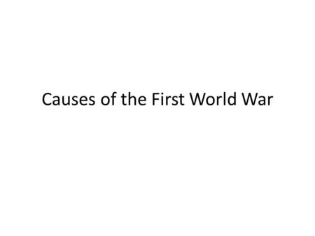 Causes of the First World War. Imperialism When one country extends it’s authority over another country or territory for the soul purpose of exploiting.
