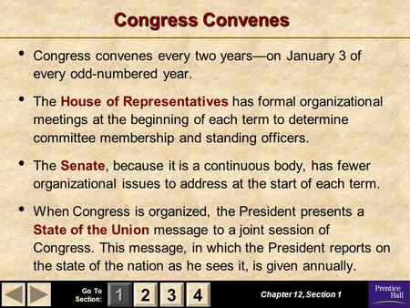 123 Go To Section: 4 Congress Convenes Chapter 12, Section 1 2222 3333 4444 Congress convenes every two years—on January 3 of every odd-numbered year.