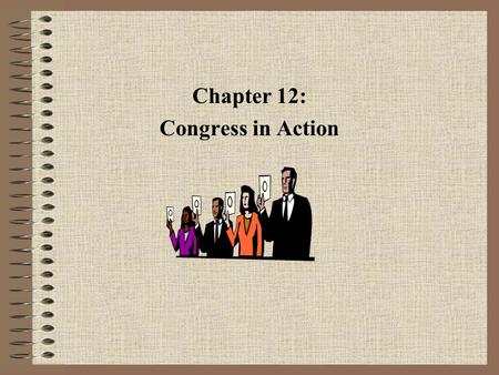 Chapter 12: Congress in Action