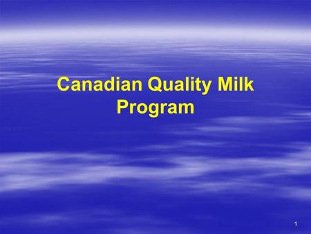 1 Canadian Quality Milk Program. 2 DFO Perspective on CQM  HACCP resonates well with consumers  CQM implementation to ensure consumers’ opinion of farmers.