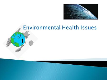  The main goal of environmental health is to prevent disease and to create healthy environments.  The WHO World Health Organization gives the following.