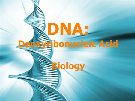 DNA: Deoxyribonucleic Acid Biology. Structure of DNA DNA nucleotide has 3 parts: Sugar molecule Deoxyribose Phosphate group Nitrogen-containing base DNA.