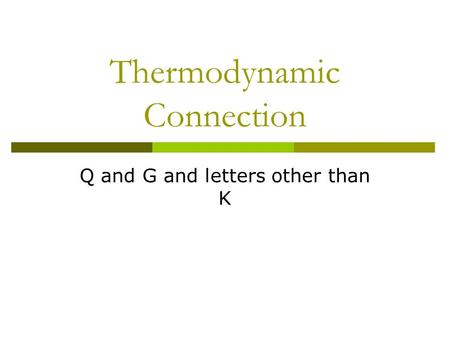 Thermodynamic Connection Q and G and letters other than K.