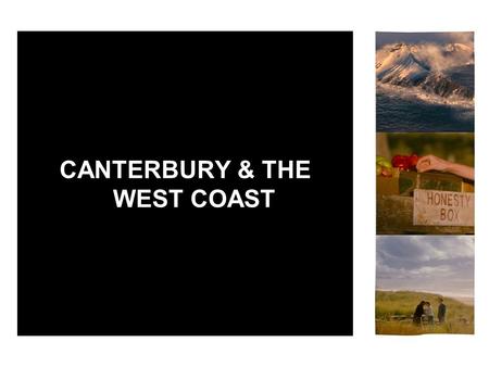 CANTERBURY & THE WEST COAST. WEST COAST & CANTERBURY WEST COAST FACTS www.westcoastnz.com AIRPORTS: (domestic) Hokitika Westport Greymouth TRANSPORT: