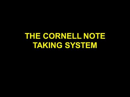 THE CORNELL NOTE TAKING SYSTEM. Step #1: Prepare Cue Column --2 Inches-- Reduce ideas: Key terms Questions Names Quotes Record Column --6 Inches-- Record.