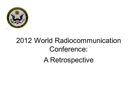 2012 World Radiocommunication Conference: A Retrospective.