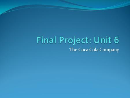 The Coca Cola Company. Introduction Coca-Cola is the largest soft drink manufacturing company in the world. The company operates in many countries across.