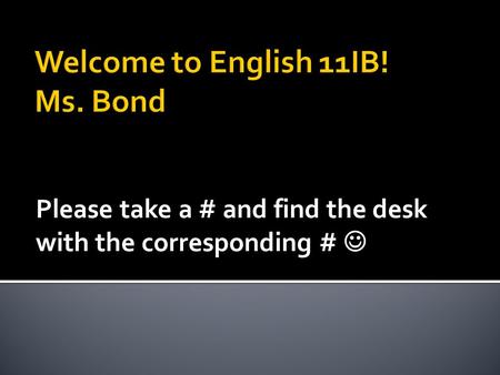 Please take a # and find the desk with the corresponding #