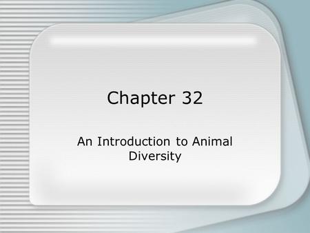 Chapter 32 An Introduction to Animal Diversity. Modes of Nutrition Animals differ in their mode of nutrition than plants and fungi. –Animals and fungi.
