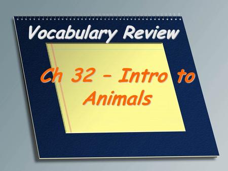 Vocabulary Review Ch 32 – Intro to Animals. A multicellular, heterotrophic organism that lacks cell walls and that is usually characterized by movement.