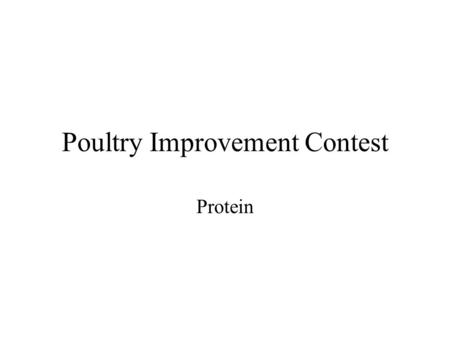 Poultry Improvement Contest Protein. Proteins Proteins are organic compounds made from amino acids. They contain carbon, hydrogen, oxygen, nitrogen, and.
