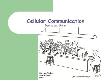 Cellular Communication Denise M. Green Denise Green.