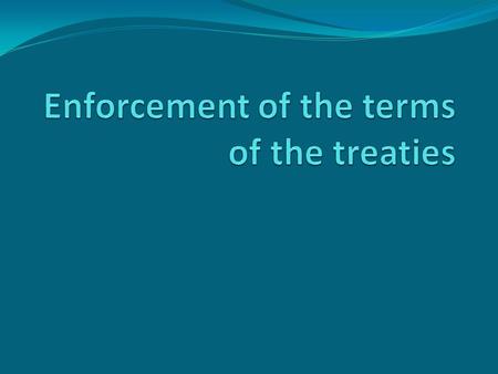Enforcement of the terms of the treaties