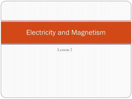 Lesson 2 Electricity and Magnetism. Vocabulary Conductor Insulator.