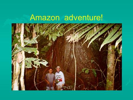 Amazon adventure! Amazon Rainforest Workshops Lynn Thomas Fremont Middle School.