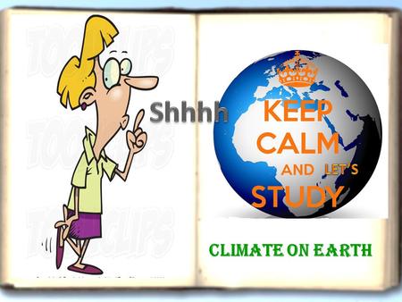 Climate On Earth. Well, now it is time to test your knowledge ………