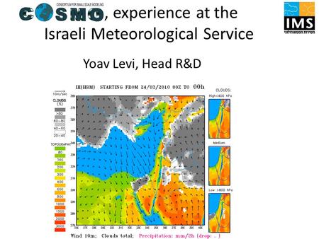 , experience at the Israeli Meteorological Service Yoav Levi, Head R&D.