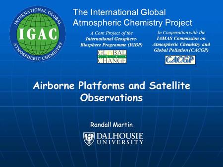 In Cooperation with the IAMAS Commission on Atmospheric Chemistry and Global Pollution (CACGP) The International Global Atmospheric Chemistry Project A.