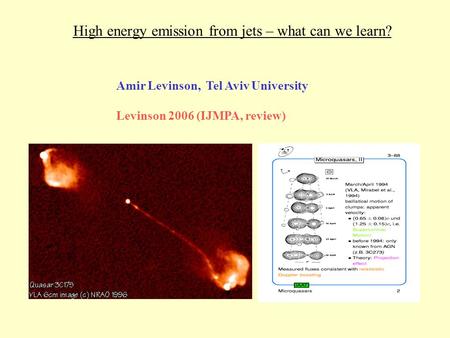 High energy emission from jets – what can we learn? Amir Levinson, Tel Aviv University Levinson 2006 (IJMPA, review)