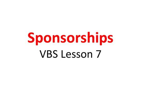 Sponsorships VBS Lesson 7. SPORTS MARKETING Learning Targets I understand how to negotiate a sponsorship deal. I understand the perceived value of various.