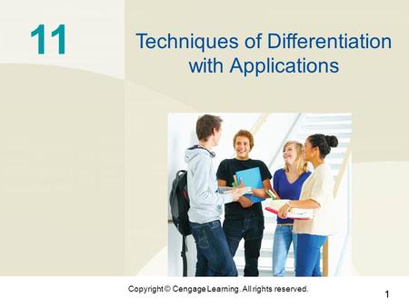 11 Copyright © Cengage Learning. All rights reserved. 11 Techniques of Differentiation with Applications.