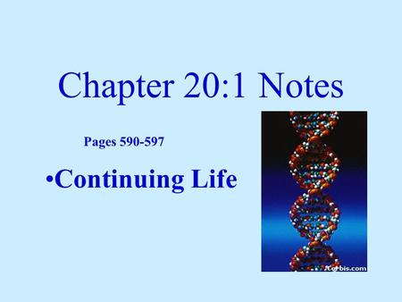 Chapter 20:1 Notes Pages 590-597 Continuing Life.