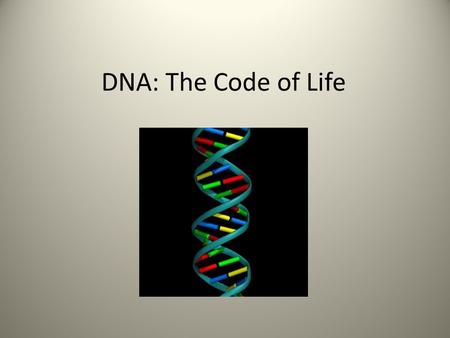 DNA: The Code of Life.